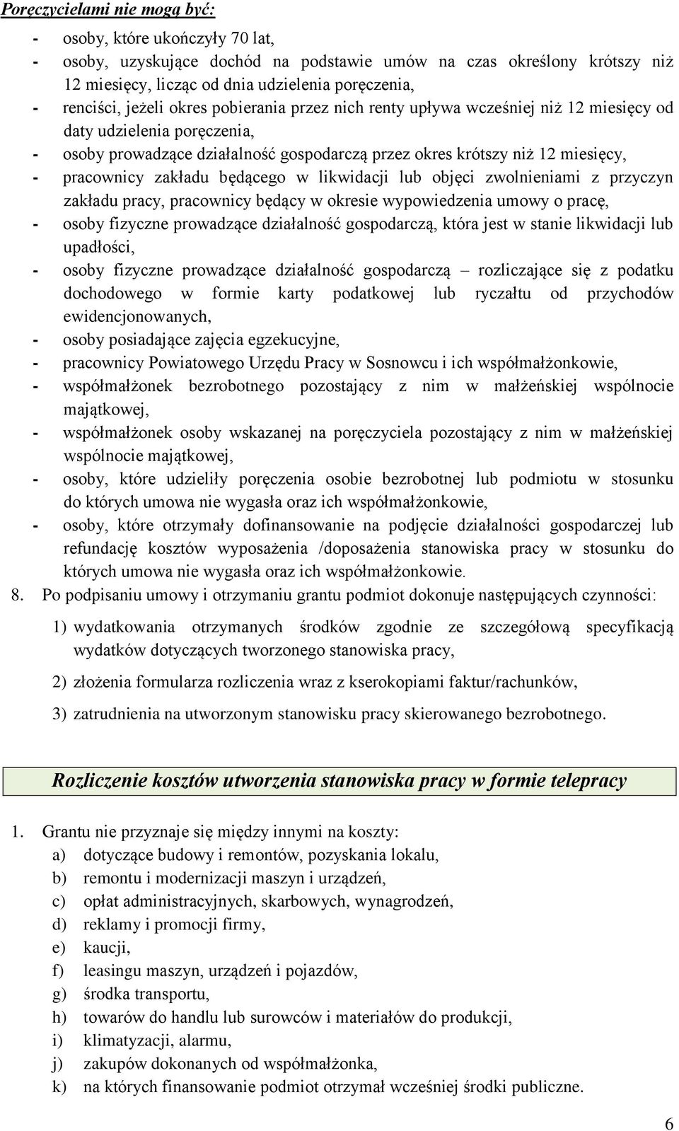 zakładu będącego w likwidacji lub objęci zwolnieniami z przyczyn zakładu pracy, pracownicy będący w okresie wypowiedzenia umowy o pracę, - osoby fizyczne prowadzące działalność gospodarczą, która