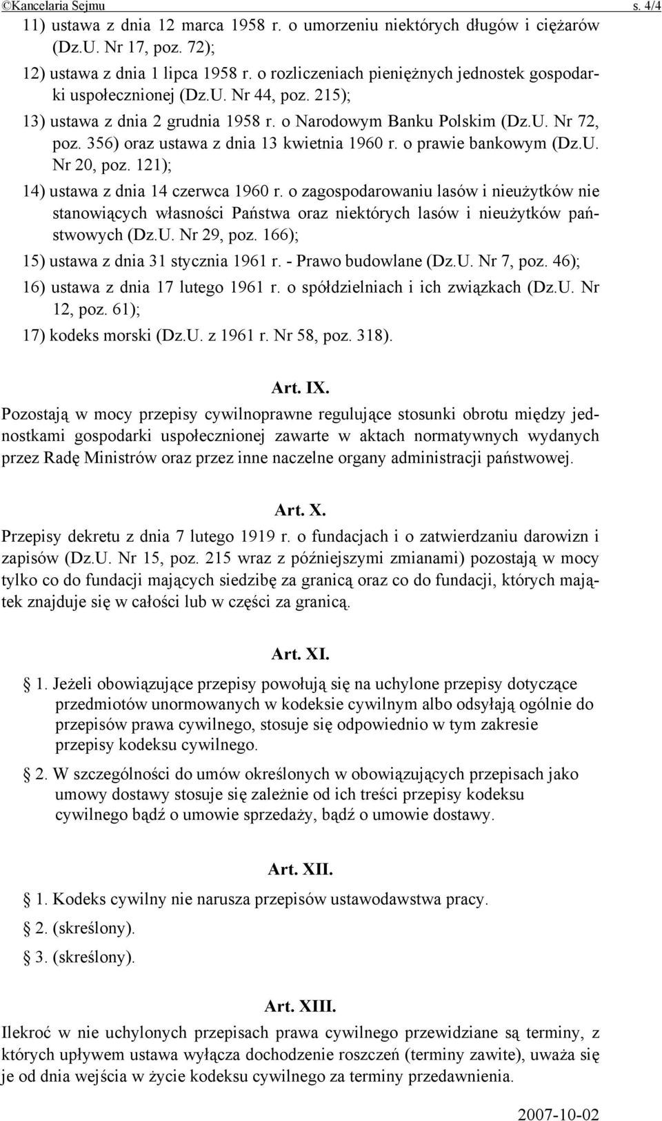 356) oraz ustawa z dnia 13 kwietnia 1960 r. o prawie bankowym (Dz.U. Nr 20, poz. 121); 14) ustawa z dnia 14 czerwca 1960 r.