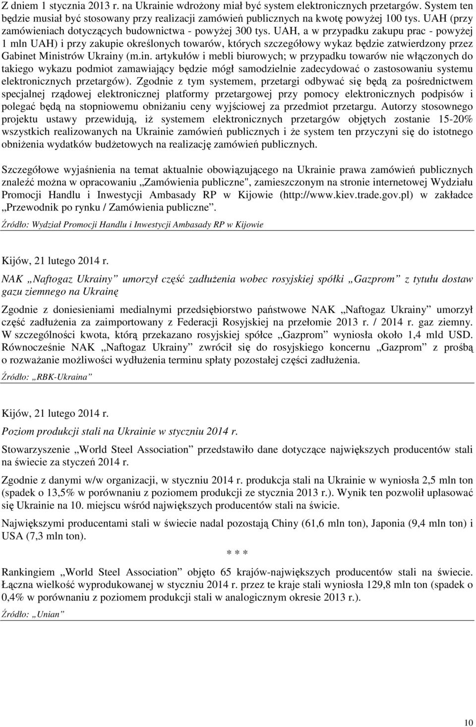 UAH, a w przypadku zakupu prac - powyŝej 1 mln UAH) i przy zakupie określonych towarów, których szczegółowy wykaz będzie zatwierdzony przez Gabine