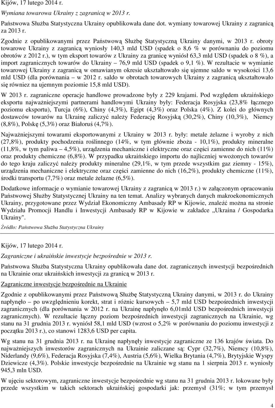 obroty towarowe Ukrainy z zagranicą wyniosły 140,3 mld USD (spadek o 8,6 % w porównaniu do poziomu obrotów z 2012 r.