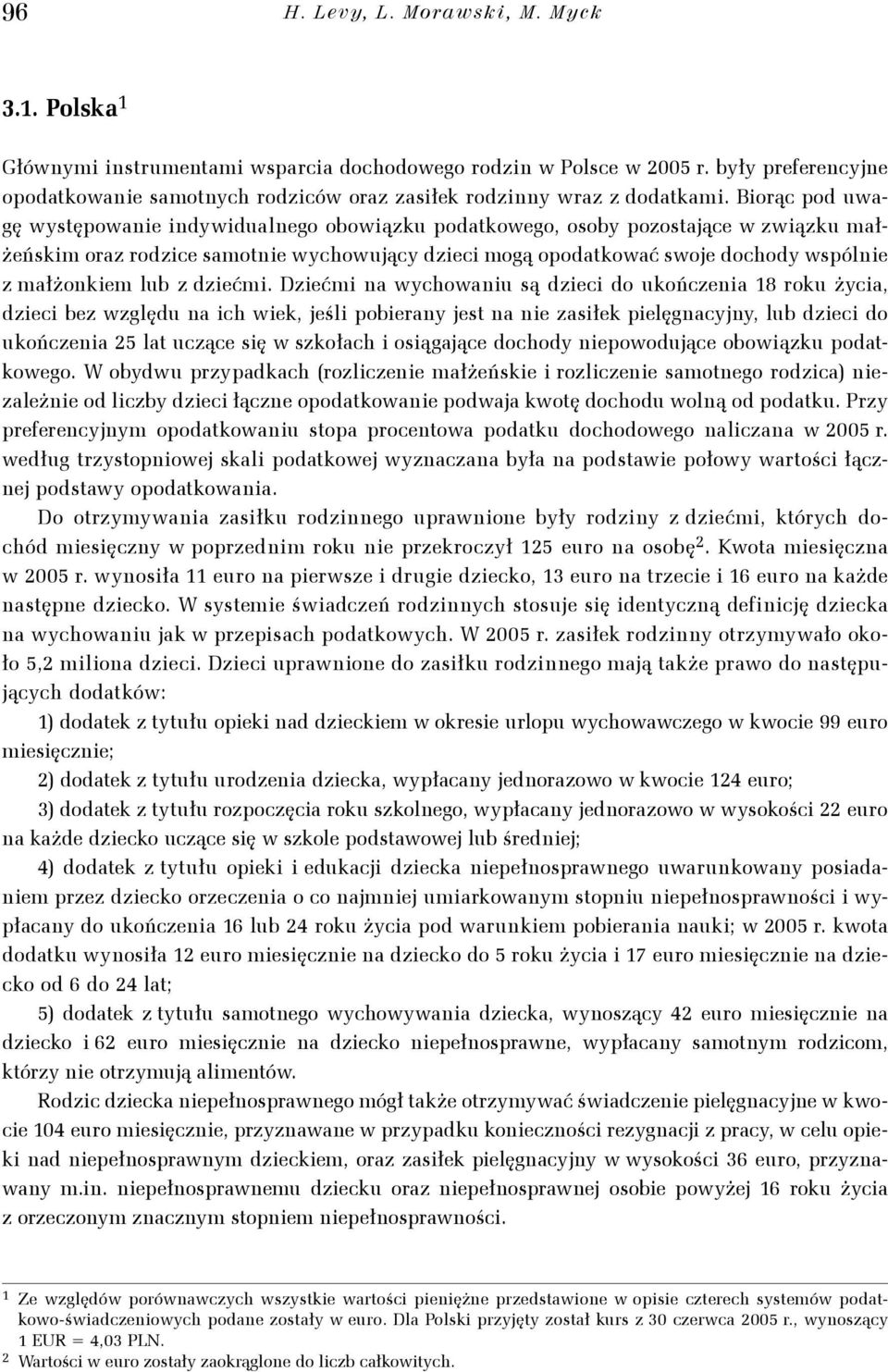 Biorąc pod uwagę występowanie indywidualnego obowiązku podatkowego, osoby pozostające w związku małżeńskim oraz rodzice samotnie wychowujący dzieci mogą opodatkować swoje dochody wspólnie z