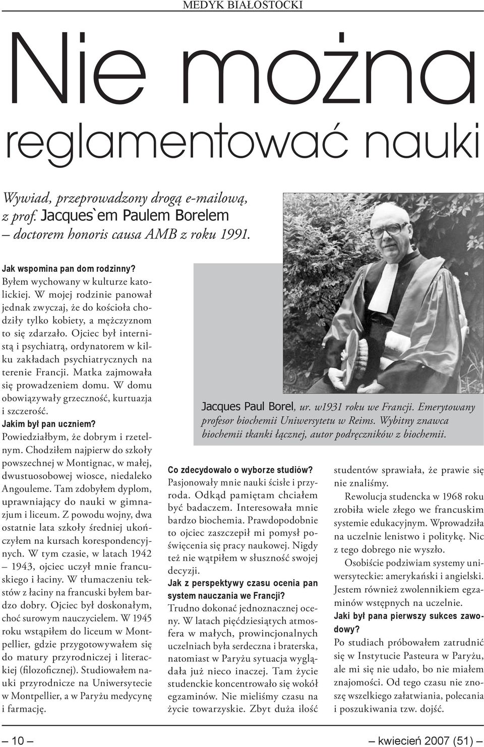 Ojciec był internistą i psychiatrą, ordynatorem w kilku zakładach psychiatrycznych na terenie Francji. Matka zajmowała się prowadzeniem domu. W domu obowiązywały grzeczność, kurtuazja i szczerość.