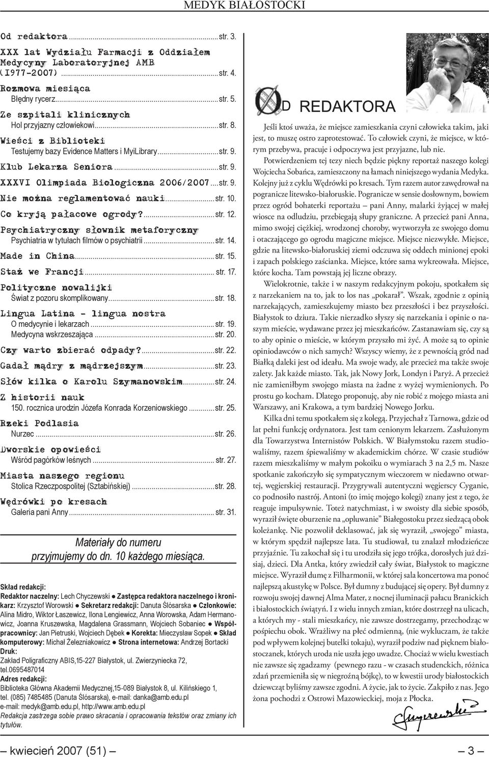 ..str. 9. Nie można reglamentować nauki...str. 10. Co kryją pałacowe ogrody?...str. 12. Psychiatryczny słownik metaforyczny Psychiatria w tytułach filmów o psychiatrii... str. 14. Made in China...str. 15.