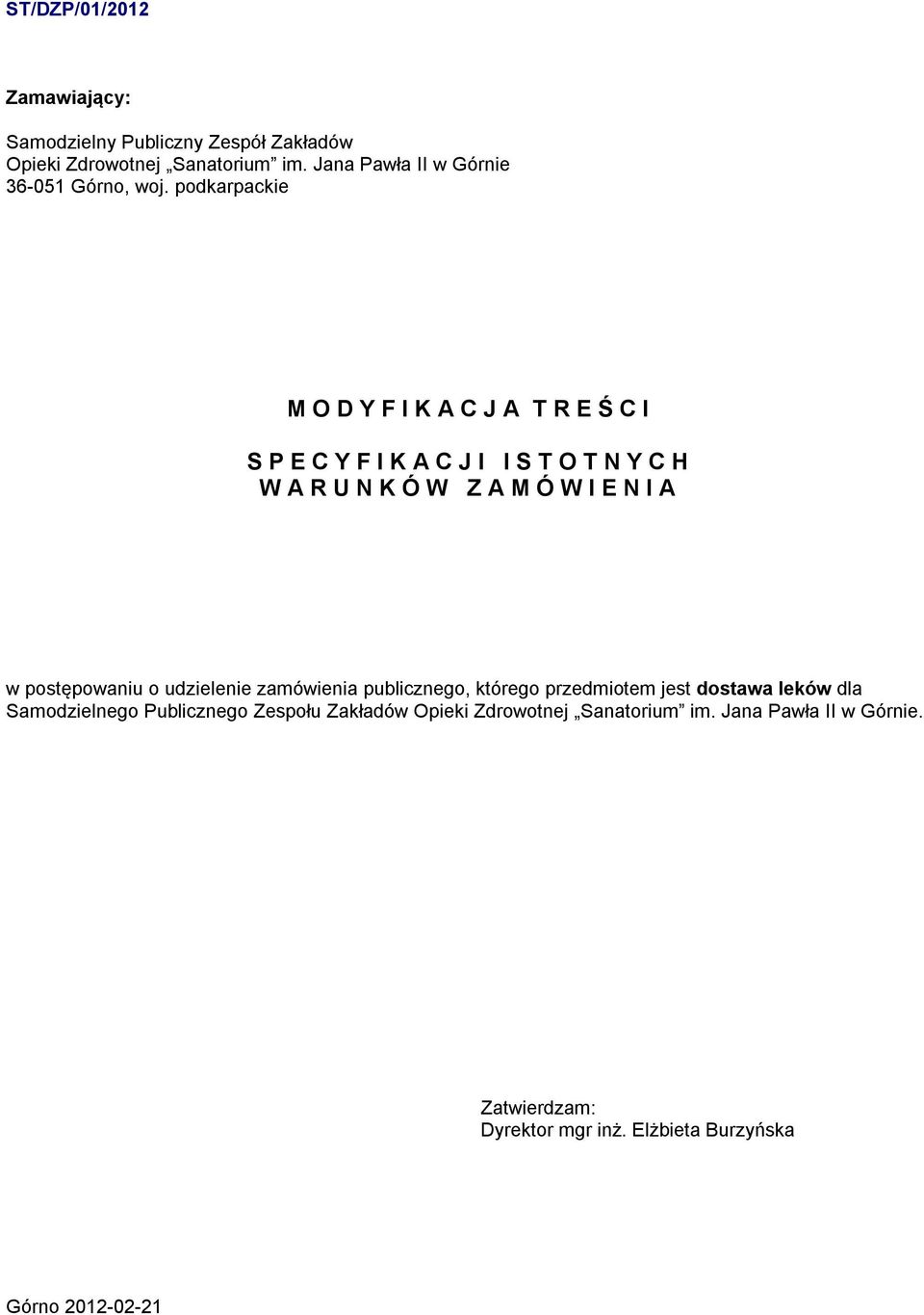 postępowaniu o udzielenie zamówienia publicznego, którego przedmiotem jest dostawa leków dla Samodzielnego Publicznego Zespołu