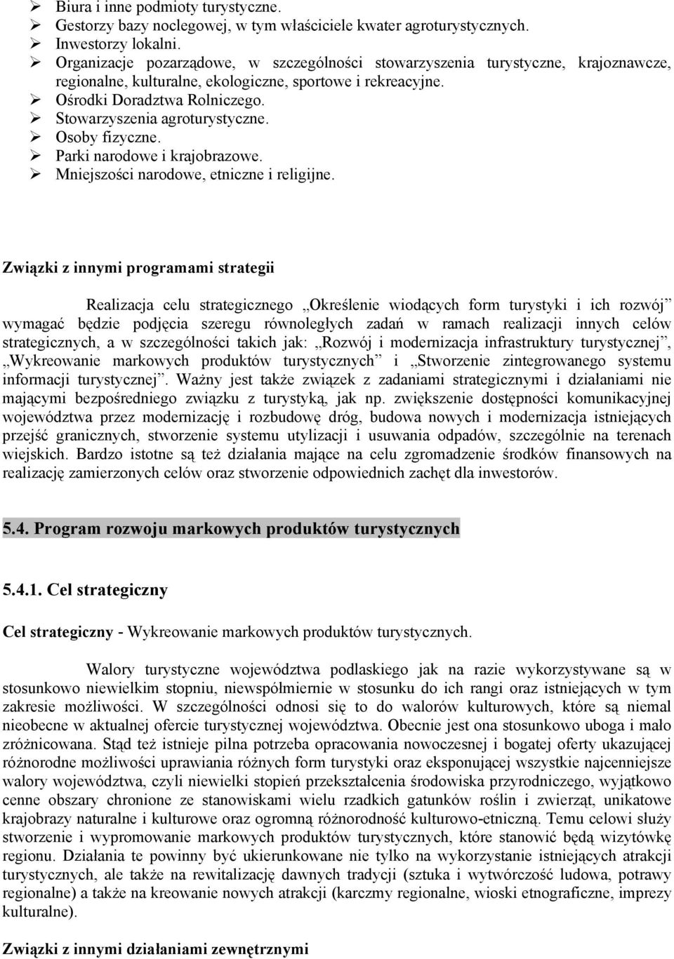 Stowarzyszenia agroturystyczne. Osoby fizyczne. Parki narodowe i krajobrazowe. Mniejszości narodowe, etniczne i religijne.