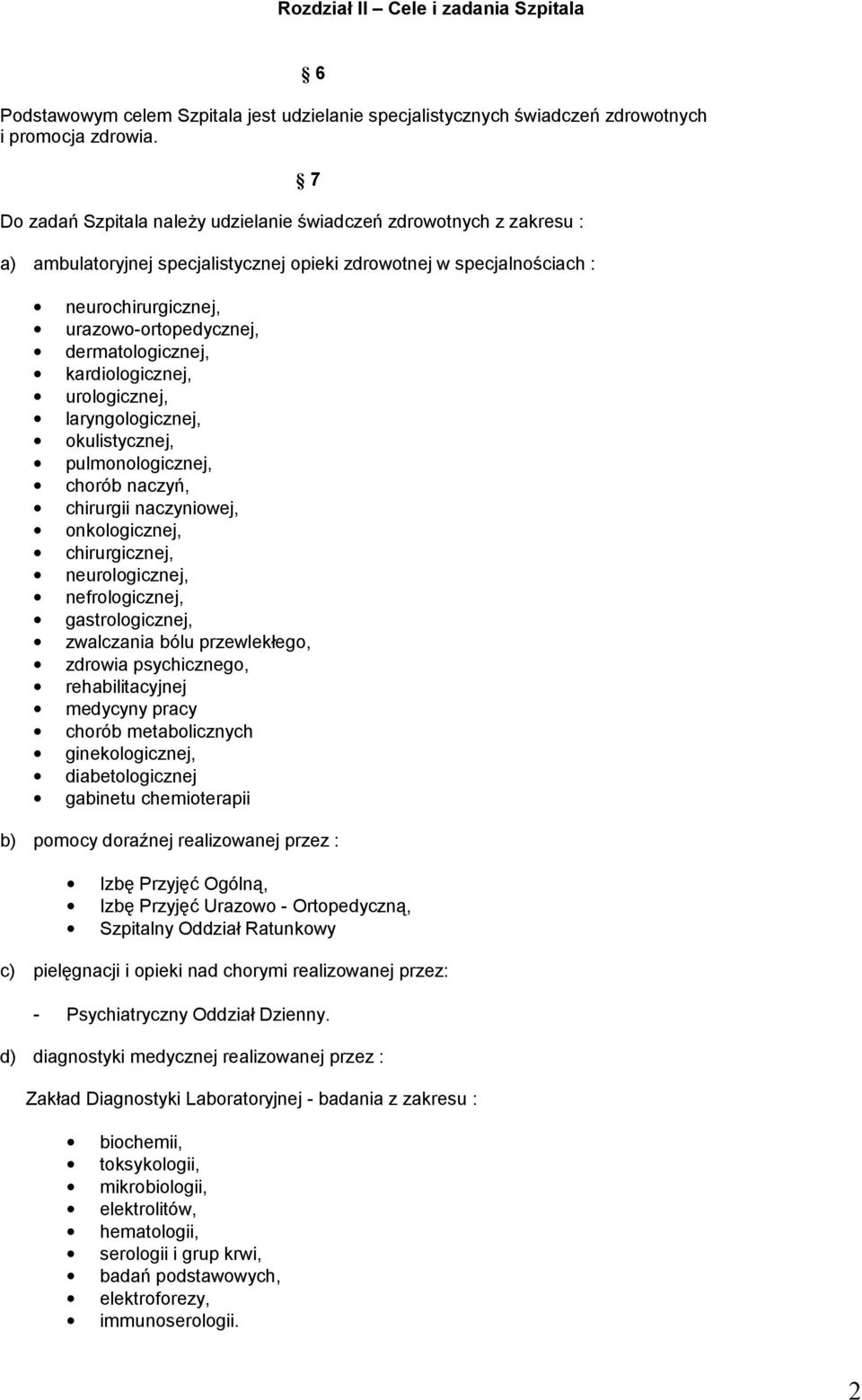 dermatologicznej, kardiologicznej, urologicznej, laryngologicznej, okulistycznej, pulmonologicznej, chorób naczyń, chirurgii naczyniowej, onkologicznej, chirurgicznej, neurologicznej, nefrologicznej,