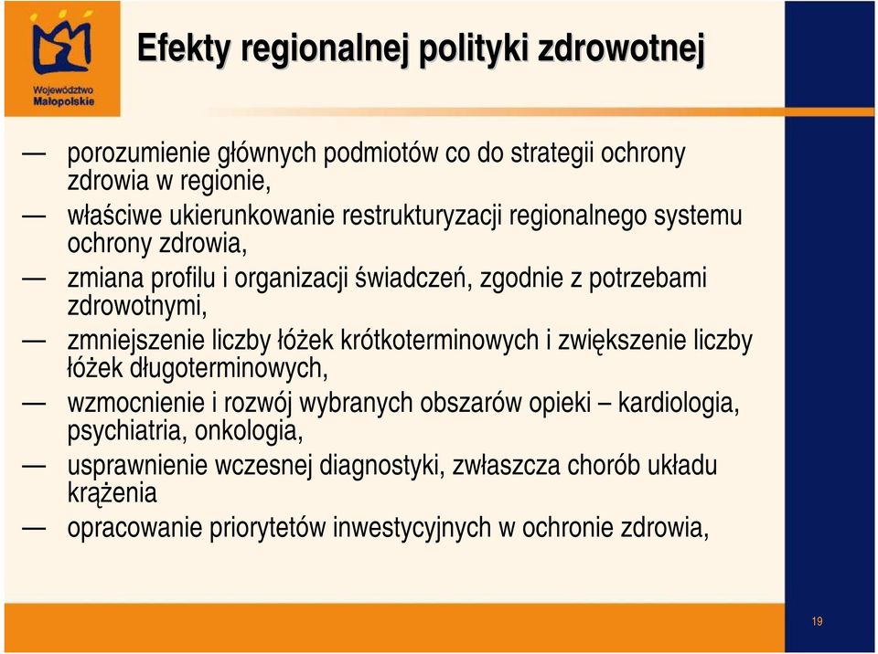 liczby łóżek krótkoterminowych i zwiększenie liczby łóżek długoterminowych, wzmocnienie i rozwój wybranych obszarów opieki kardiologia,