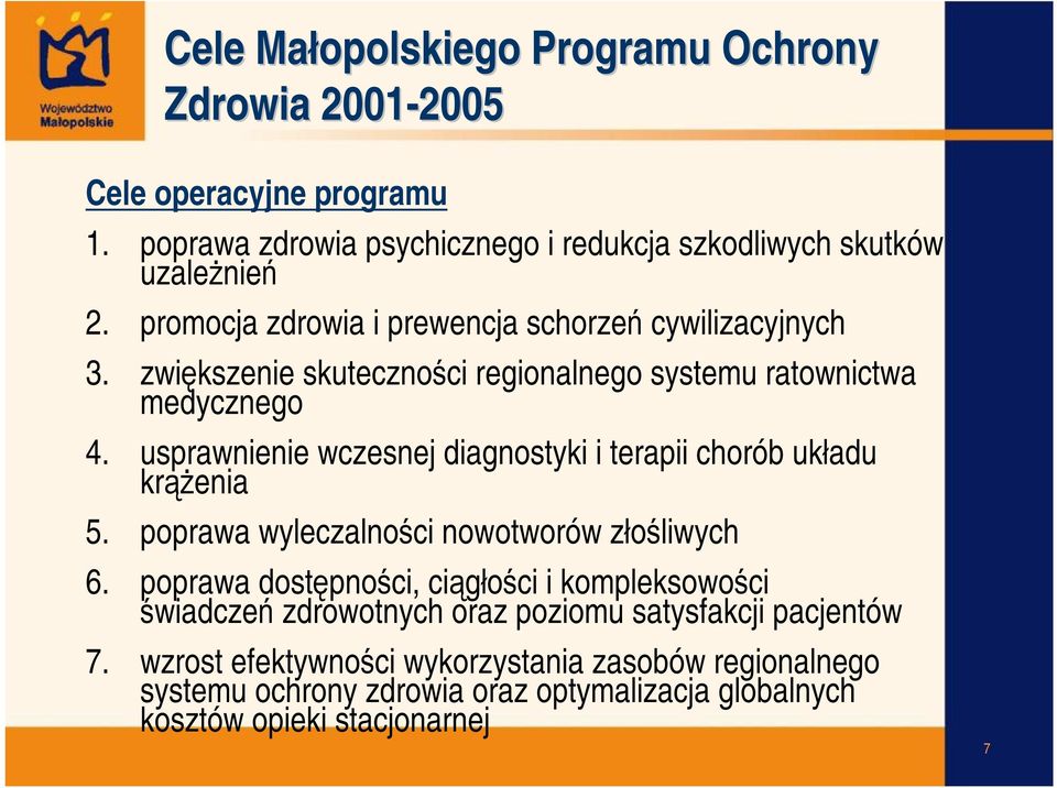 usprawnienie wczesnej diagnostyki i terapii chorób układu krążenia 5. poprawa wyleczalności nowotworów złośliwych 6.