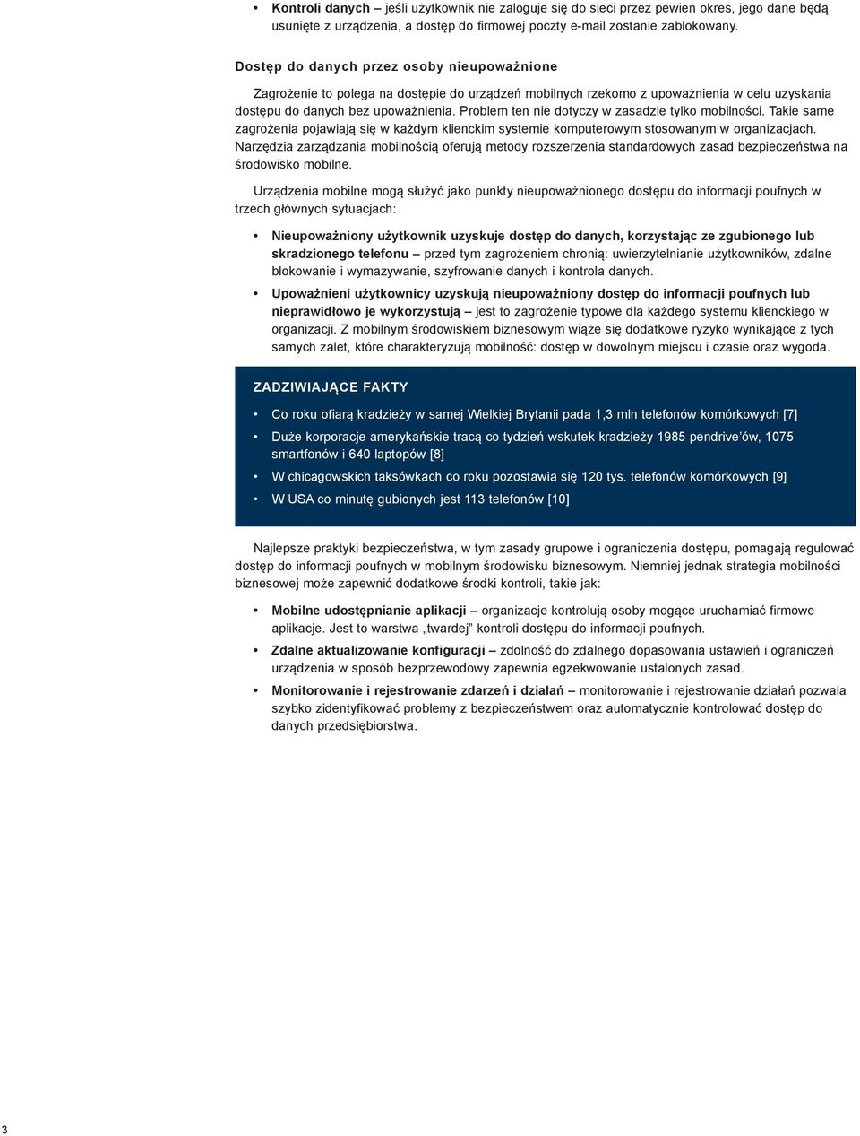 Problem ten nie dotyczy w zasadzie tylko mobilności. Takie same zagrożenia pojawiają się w każdym klienckim systemie komputerowym stosowanym w organizacjach.