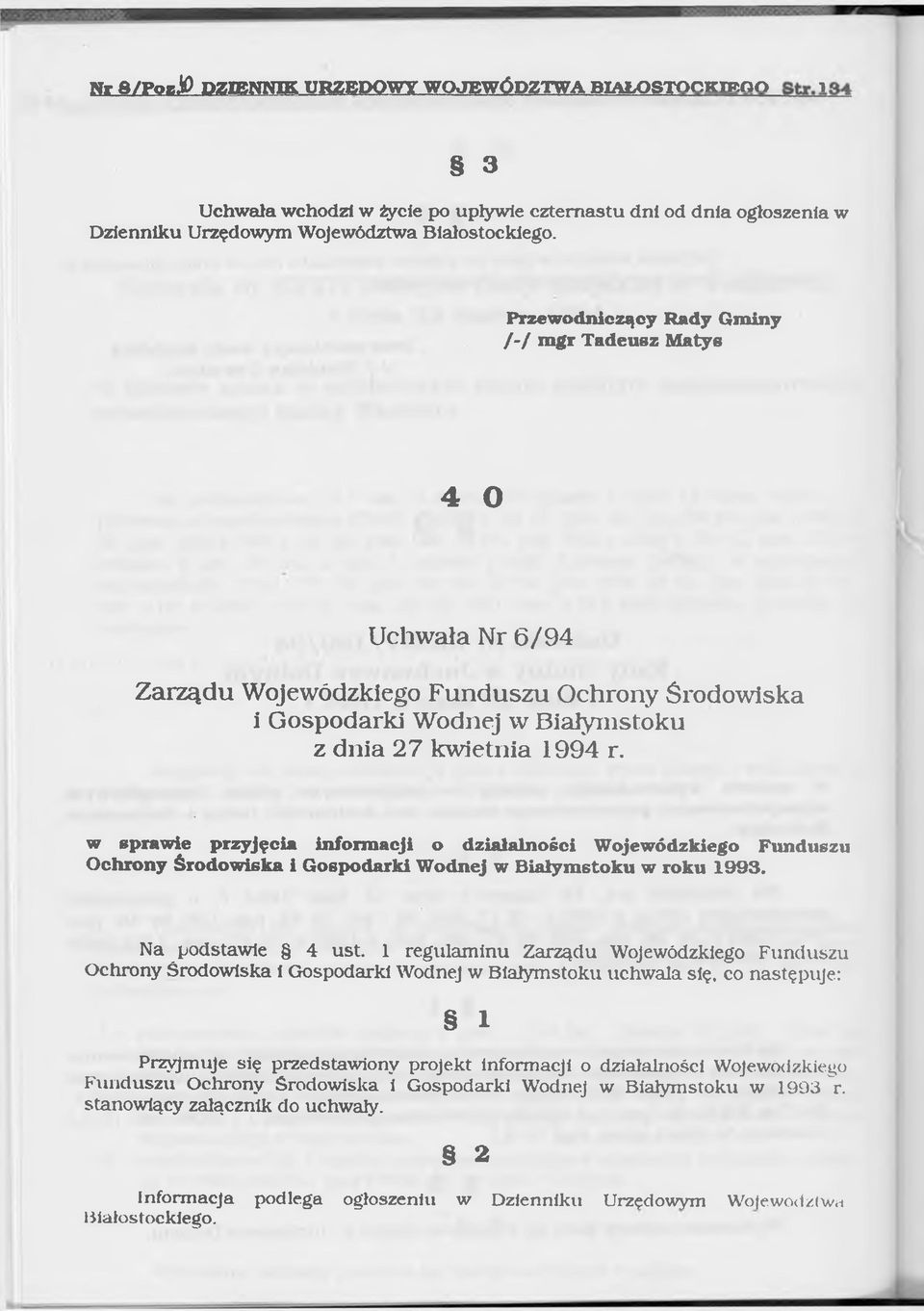 P r z e w o d n ic z ą c y R a d y G m in y I - I m g r T a d e u s z M a ty s 4 o U c h w a ł a N r 6 / 9 4 Z a r z ą d u W o j e w ó d z k i e g o F u n d u s z u O c h r o n y Ś r o d o w i s k a