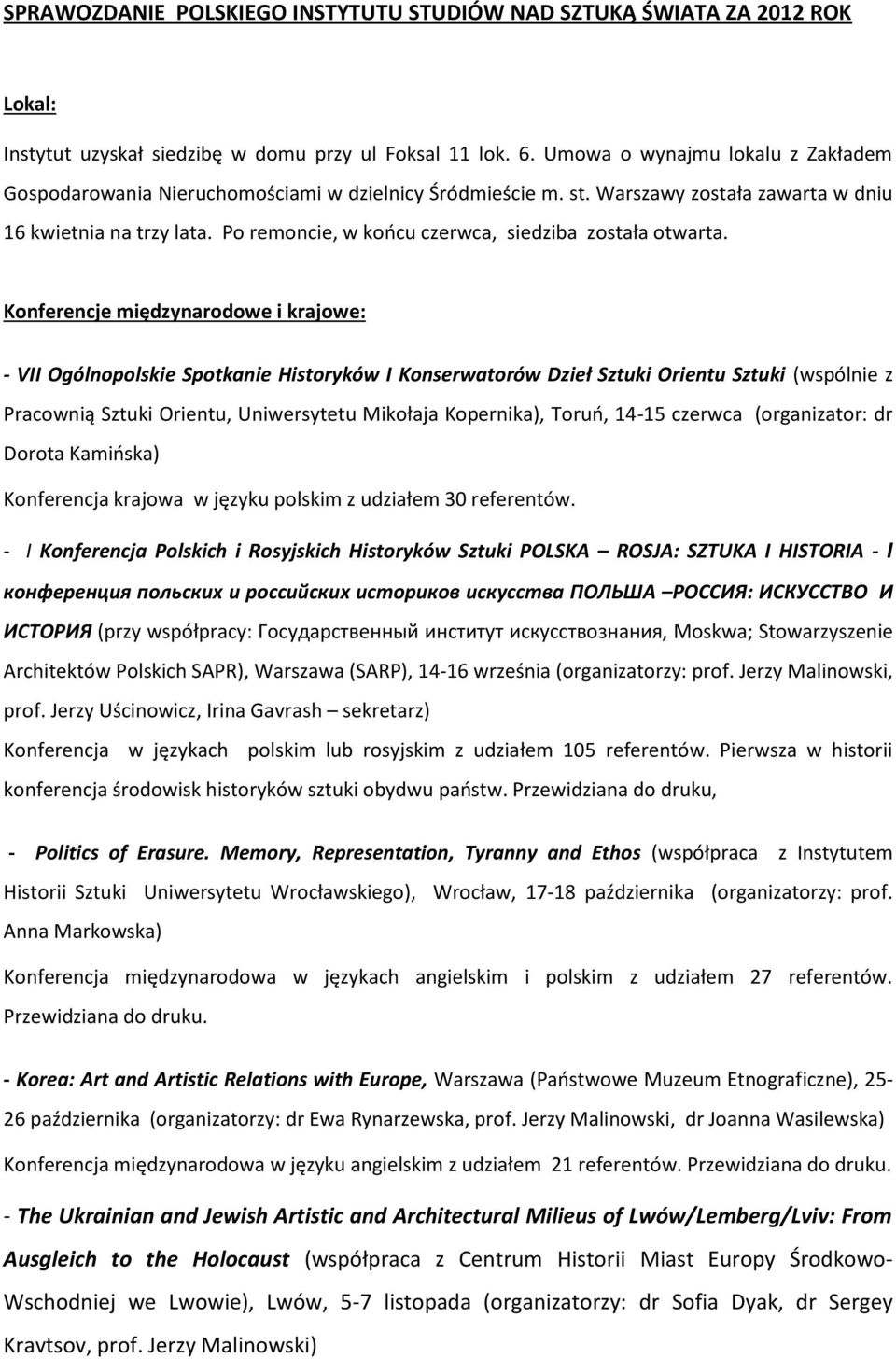 Po remoncie, w końcu czerwca, siedziba została otwarta.