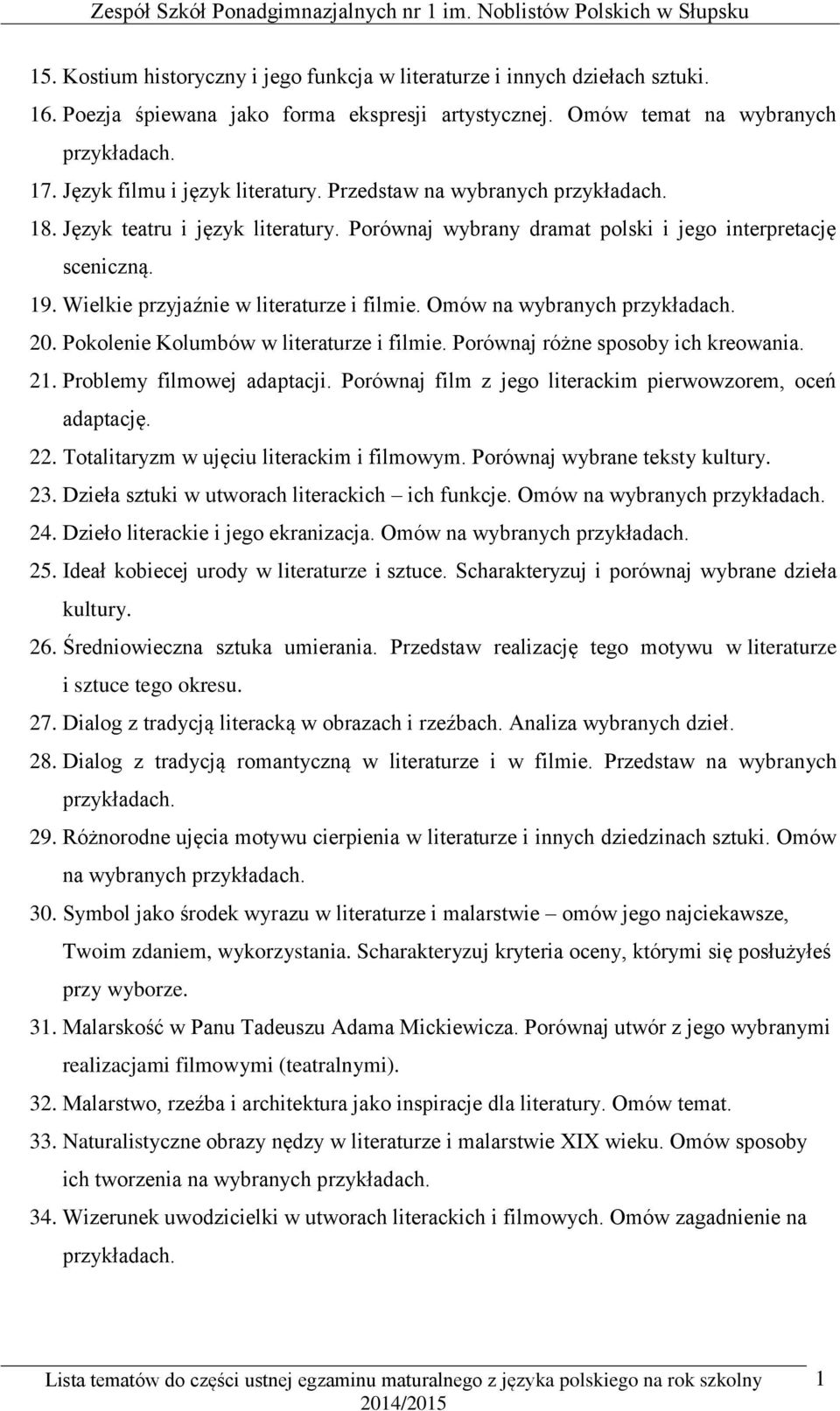 Pokolenie Kolumbów w literaturze i filmie. Porównaj różne sposoby ich kreowania. 21. Problemy filmowej adaptacji. Porównaj film z jego literackim pierwowzorem, oceń adaptację. 22.