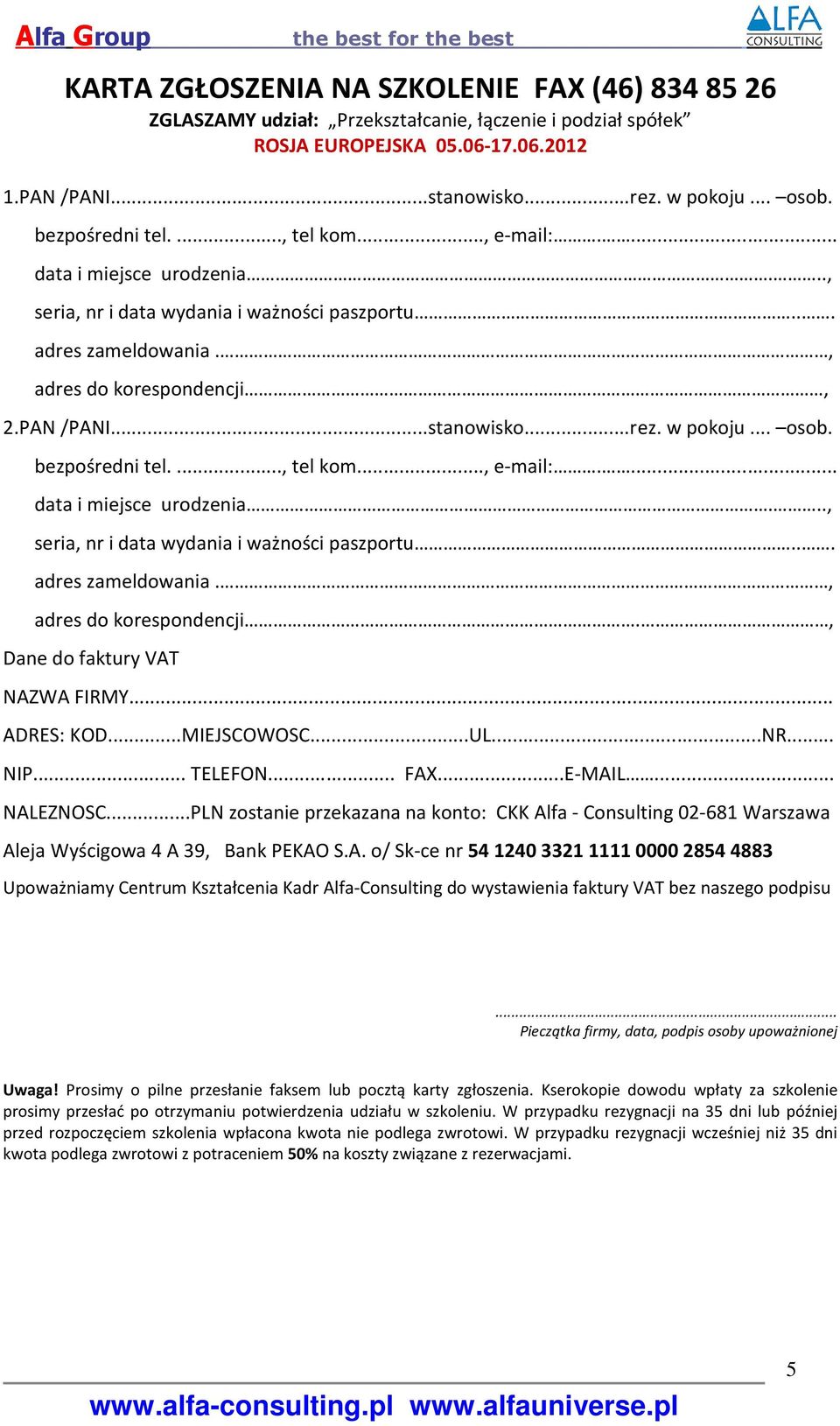 w pokoju... osob. bezpośredni tel...., tel kom..., e-mail:.... data i miejsce urodzenia..., seria, nr i data wydania i ważności paszportu... adres zameldowania., adres do korespondencji.