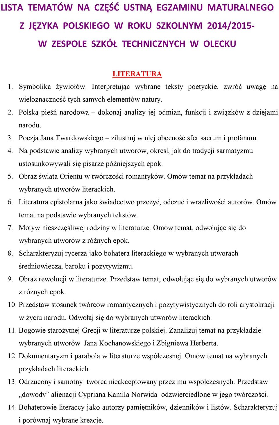 Poezja Jana Twardowskiego zilustruj w niej obecność sfer sacrum i profanum. 4. Na podstawie analizy wybranych utworów, określ, jak do tradycji sarmatyzmu ustosunkowywali się pisarze późniejszych epok.