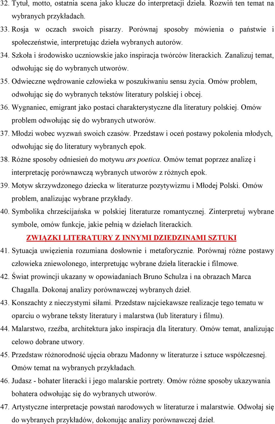 Zanalizuj temat, odwołując się do wybranych utworów. 35. Odwieczne wędrowanie człowieka w poszukiwaniu sensu życia. Omów problem, odwołując się do wybranych tekstów literatury polskiej i obcej. 36.