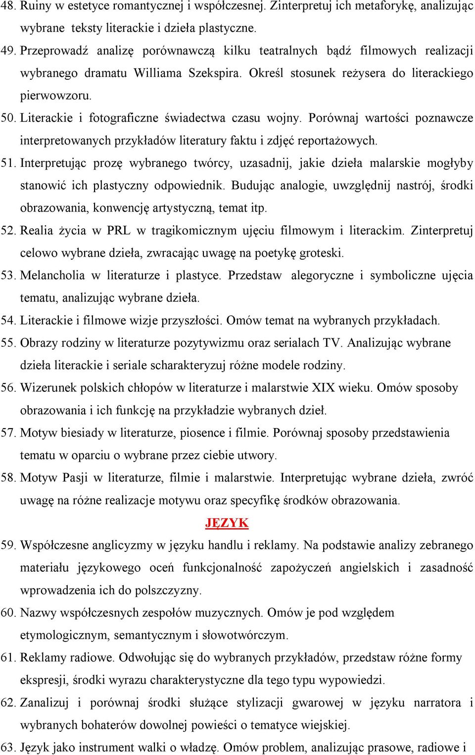 Literackie i fotograficzne świadectwa czasu wojny. Porównaj wartości poznawcze interpretowanych przykładów literatury faktu i zdjęć reportażowych. 51.