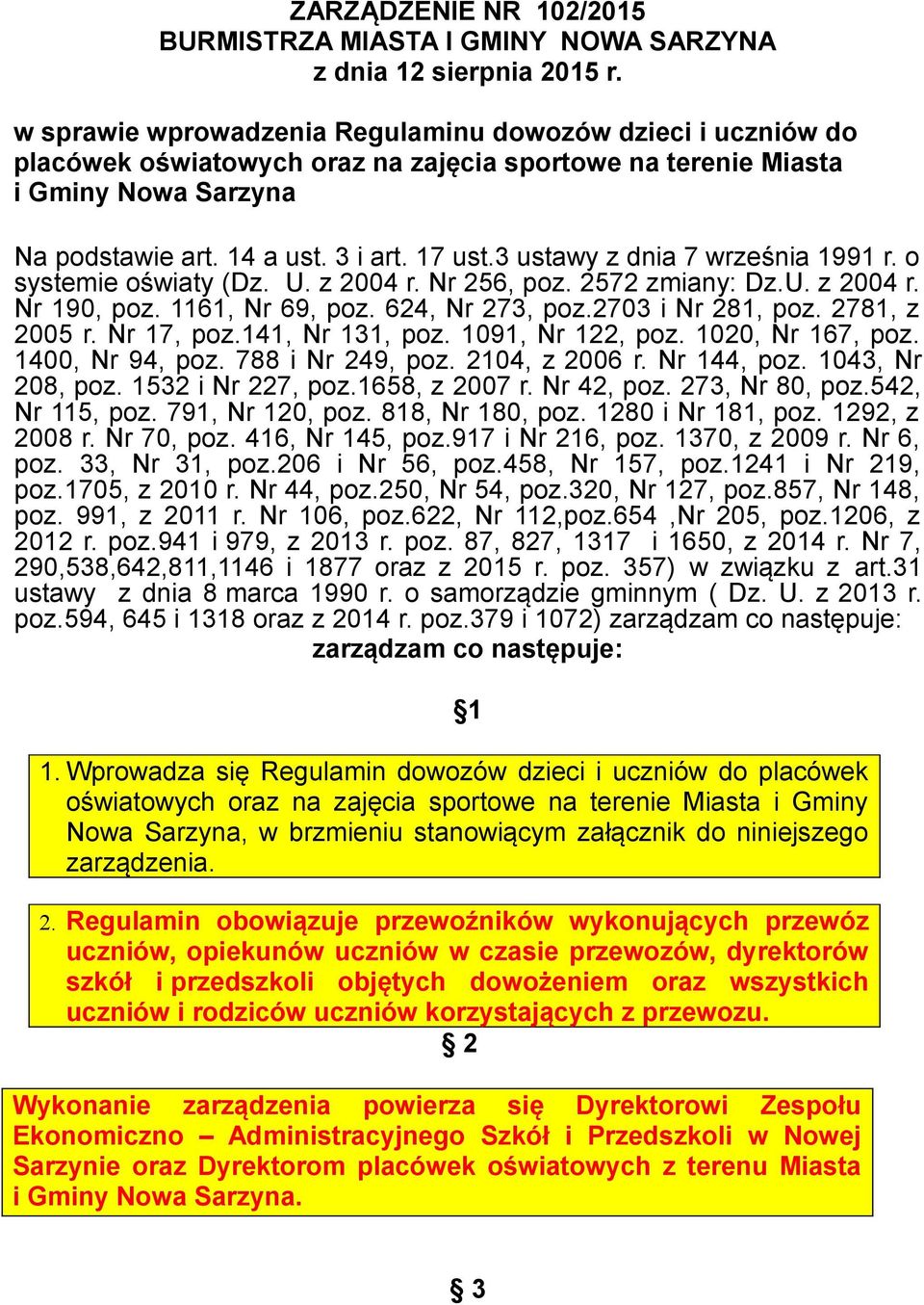 3 ustawy z dnia 7 września 1991 r. o systemie oświaty (Dz. U. z 2004 r. Nr 256, poz. 2572 zmiany: Dz.U. z 2004 r. Nr 190, poz. 1161, Nr 69, poz. 624, Nr 273, poz.2703 i Nr 281, poz. 2781, z 2005 r.