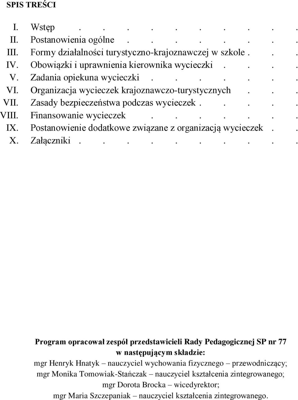 Postanowienie dodatkowe związane z organizacją wycieczek.. X. Załączniki.