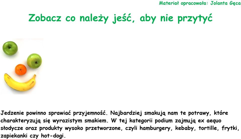 Najbardziej smakują nam te potrawy, które charakteryzują się wyrazistym smakiem.