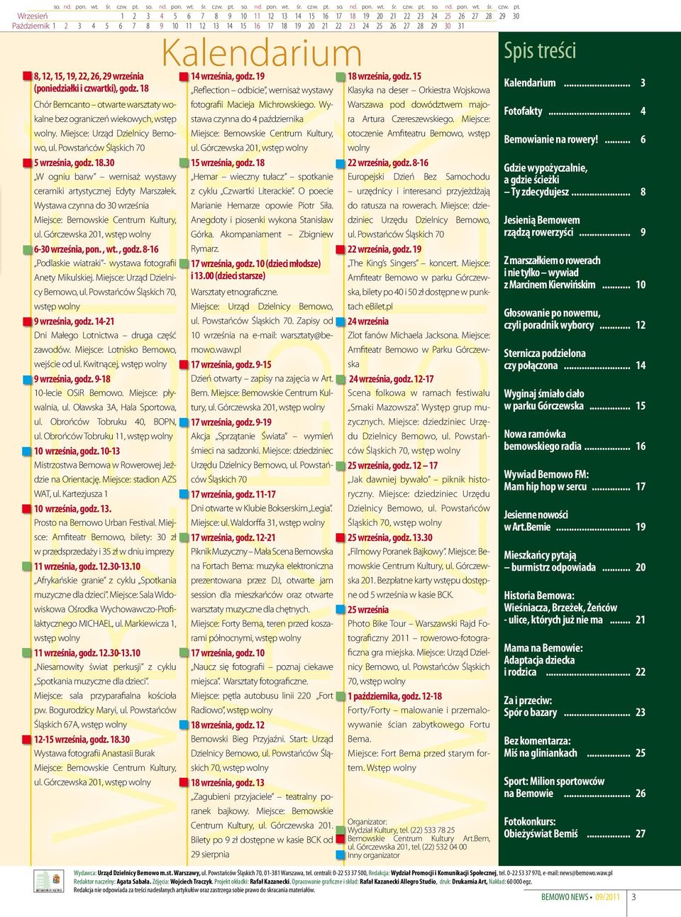 19, 22, 26, 29 września (poniedziałki i czwartki), godz. 18 WRZESIEŃ WRZESIEŃ WRZESIEŃ Chór Bemcanto otwarte warsztaty wokalne bez ograniczeń wiekowych, wstęp wolny.