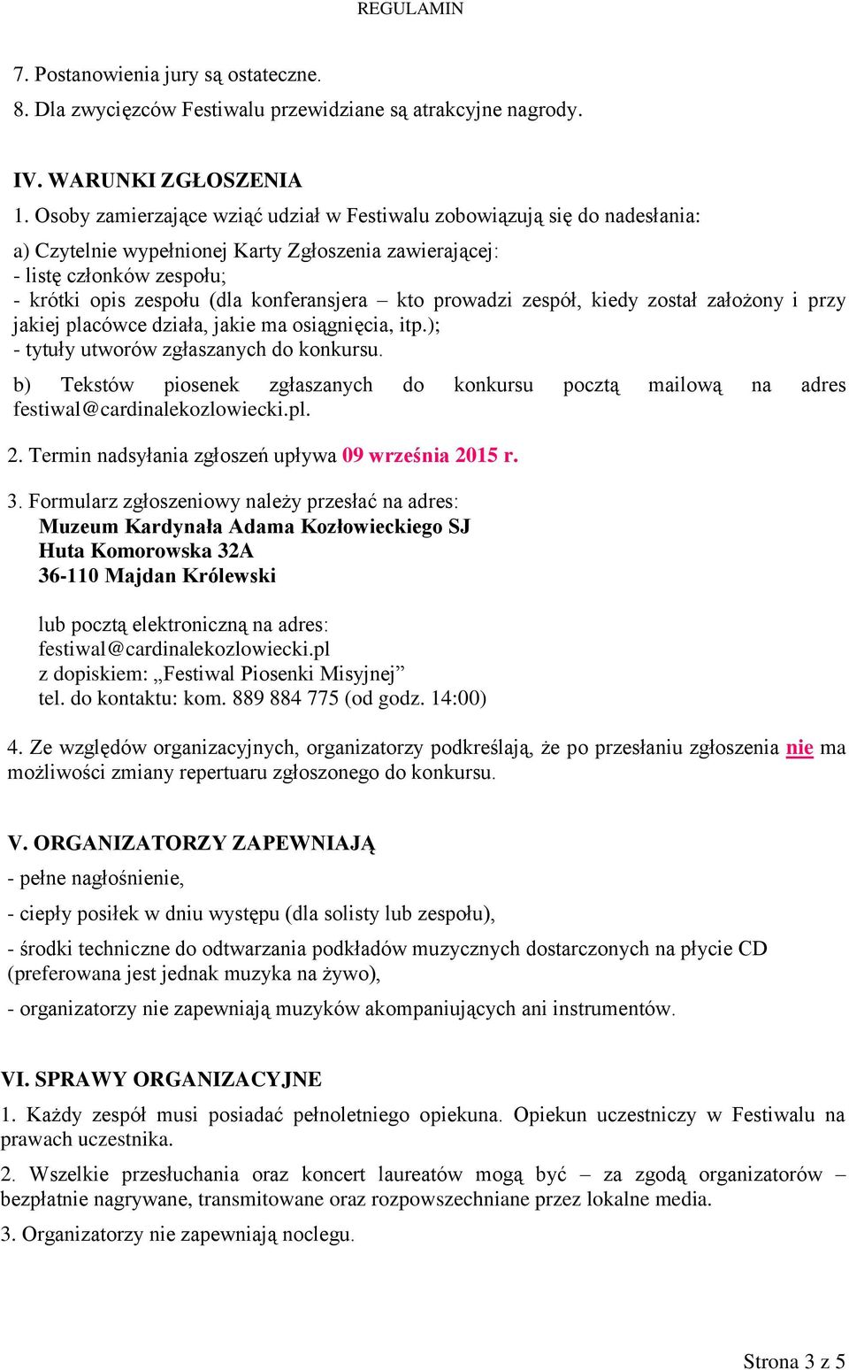 kto prowadzi zespół, kiedy został założony i przy jakiej placówce działa, jakie ma osiągnięcia, itp.); - tytuły utworów zgłaszanych do konkursu.