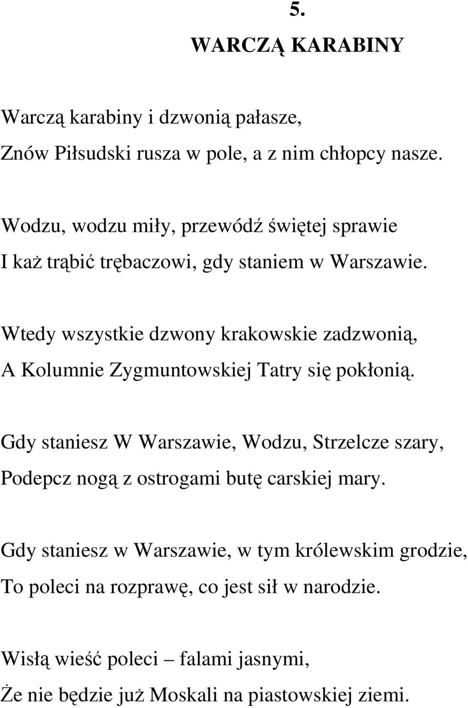 Wtedy wszystkie dzwony krakowskie zadzwonią, A Kolumnie Zygmuntowskiej Tatry się pokłonią.