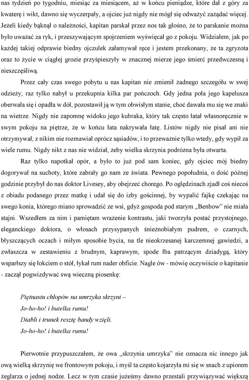 Widziałem, jak po każdej takiej odprawie biedny ojczulek załamywał ręce i jestem przekonany, że ta zgryzota oraz to życie w ciągłej grozie przyśpieszyły w znacznej mierze jego śmierć przedwczesną i