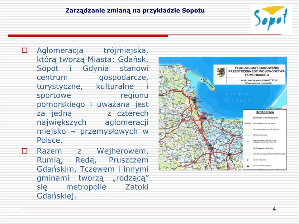 z czterech największych aglomeracji miejsko przemysłowych w Polsce.