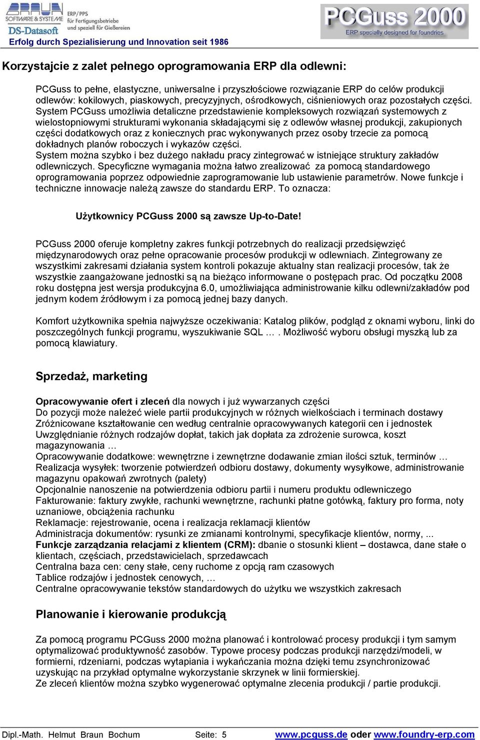 System PCGuss umożliwia detaliczne przedstawienie kompleksowych rozwiązań systemowych z wielostopniowymi strukturami wykonania składającymi się z odlewów własnej produkcji, zakupionych części