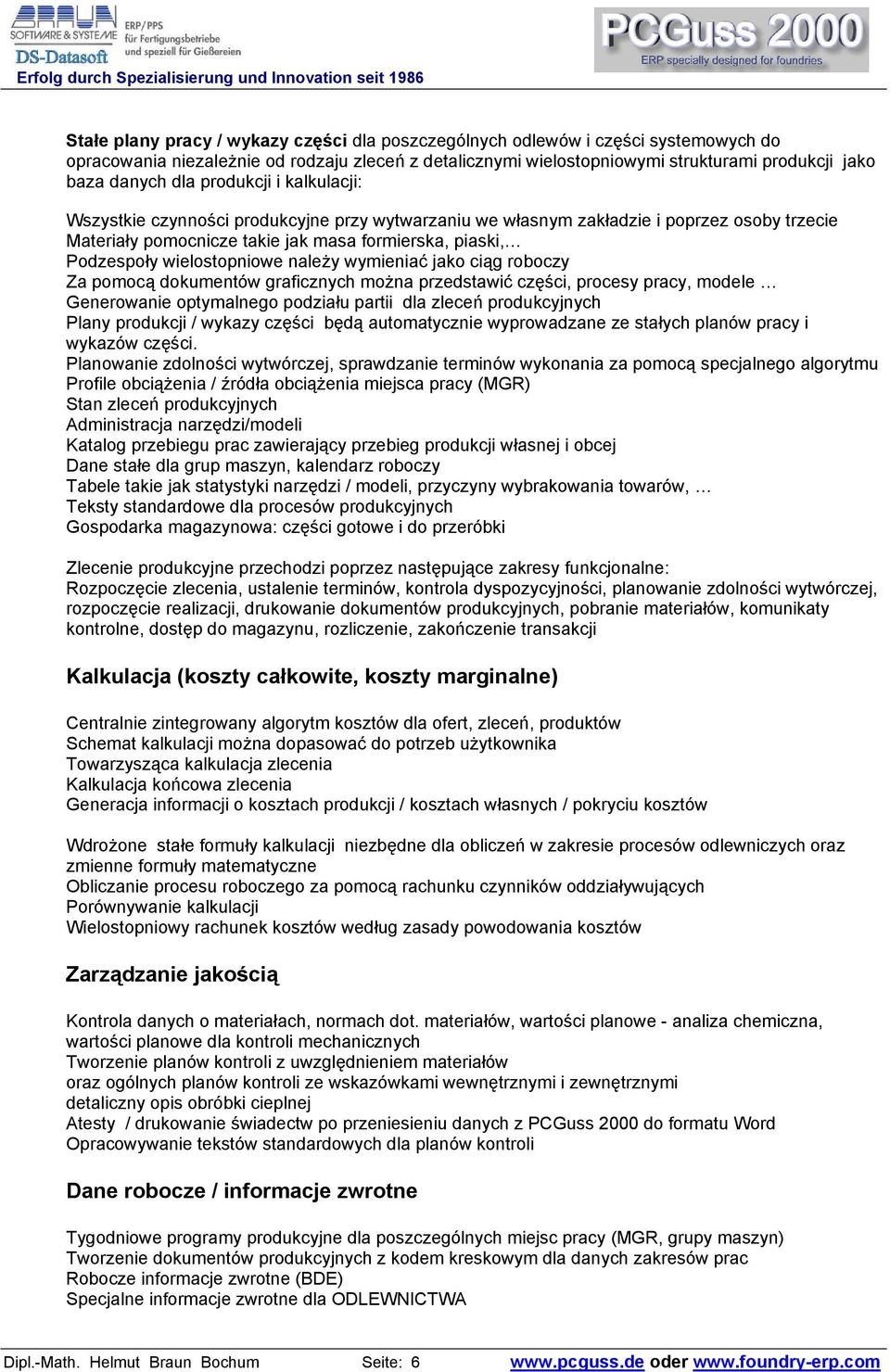 wielostopniowe należy wymieniać jako ciąg roboczy Za pomocą dokumentów graficznych można przedstawić części, procesy pracy, modele Generowanie optymalnego podziału partii dla zleceń produkcyjnych