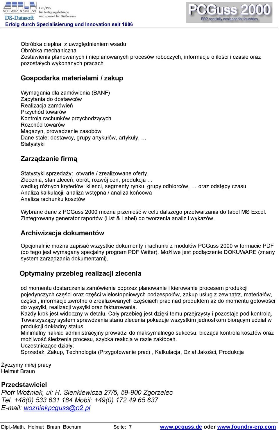 stałe: dostawcy, grupy artykułów, artykuły, Statystyki Zarządzanie firmą Statystyki sprzedaży: otwarte / zrealizowane oferty, Zlecenia, stan zleceń, obrót, rozwój cen, produkcja według różnych