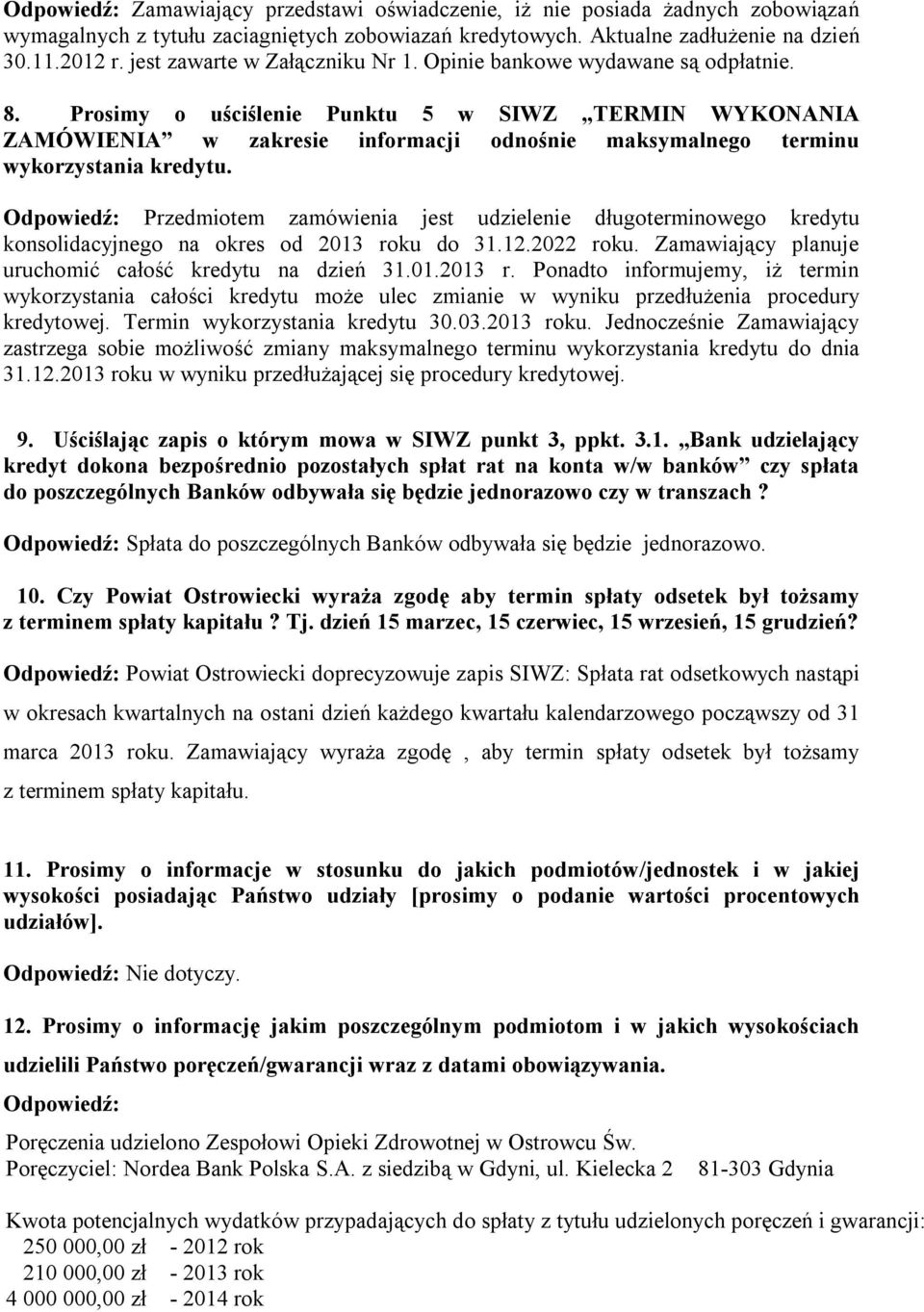 Prosimy o uściślenie Punktu 5 w SIWZ TERMIN WYKONANIA ZAMÓWIENIA w zakresie informacji odnośnie maksymalnego terminu wykorzystania kredytu.