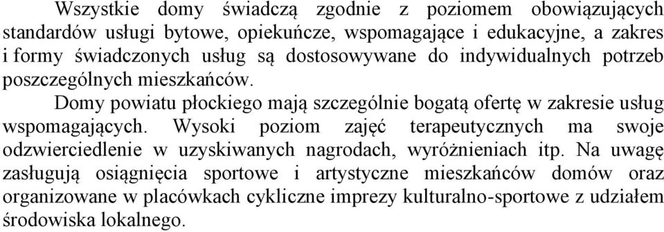 Domy powiatu płockiego mają szczególnie bogatą ofertę w zakresie usług wspomagających.