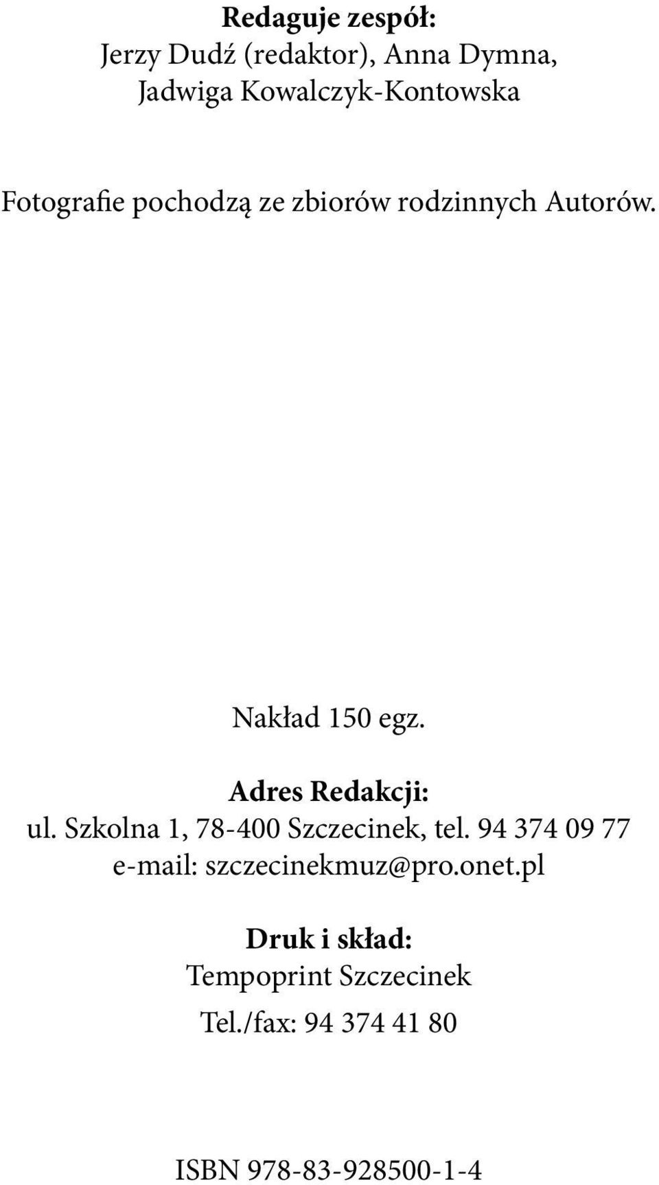 Adres Redakcji: ul. Szkolna 1, 78-400 Szczecinek, tel.