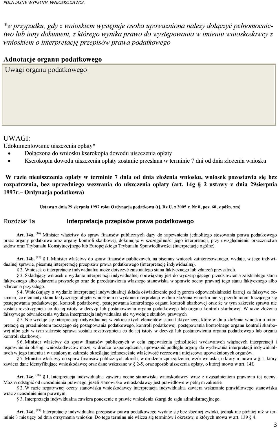 uiszczenia opłaty zostanie przesłana w terminie 7 dni od dnia złożenia wniosku W razie nieuiszczenia opłaty w terminie 7 dnia od dnia złożenia wniosku, wniosek pozostawia się bez rozpatrzenia, bez