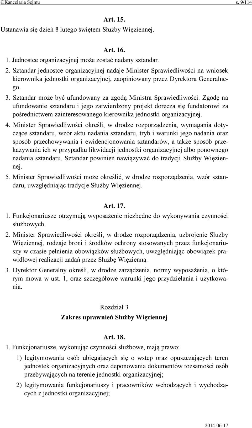 Sztandar może być ufundowany za zgodą Ministra Sprawiedliwości.