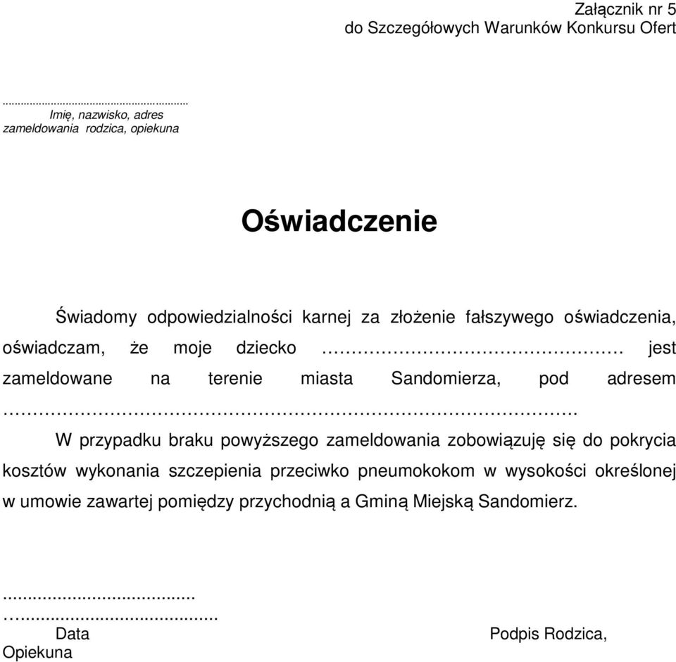 oświadczenia, oświadczam, że moje dziecko jest zameldowane na terenie miasta Sandomierza, pod adresem.