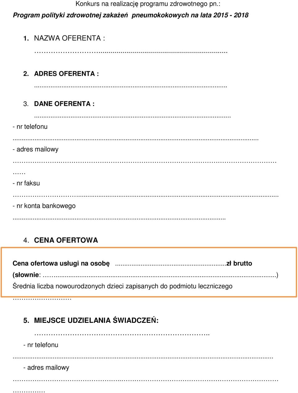 DANE OFERENTA :... - nr telefonu... - adres mailowy. - nr faksu... - nr konta bankowego... 4.