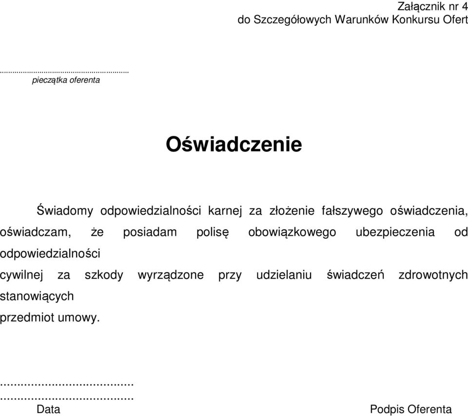 oświadczenia, oświadczam, że posiadam polisę obowiązkowego ubezpieczenia od