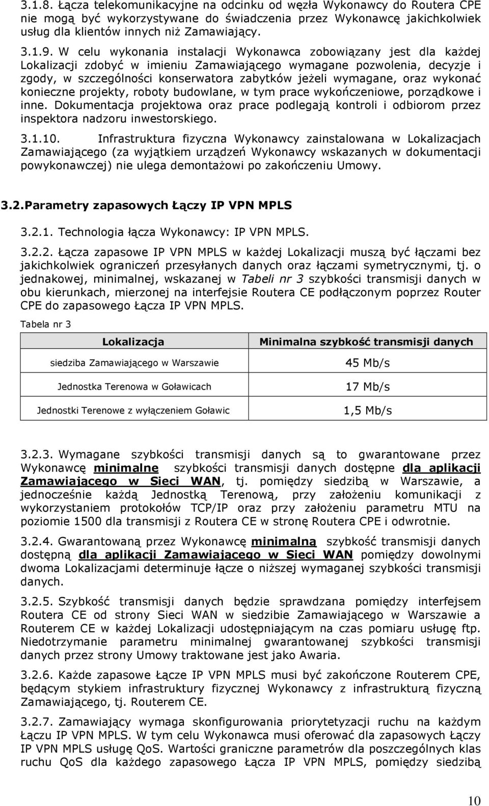 wymagane, oraz wykonać konieczne projekty, roboty budowlane, w tym prace wykończeniowe, porządkowe i inne.