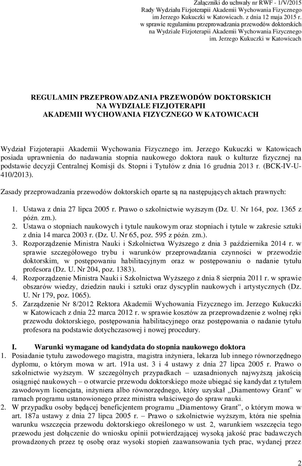 Jerzego Kukuczki w Katowicach REGULAMIN PRZEPROWADZANIA PRZEWODÓW DOKTORSKICH NA WYDZIALE FIZJOTERAPII AKADEMII WYCHOWANIA FIZYCZNEGO W KATOWICACH Wydział Fizjoterapii Akademii Wychowania Fizycznego