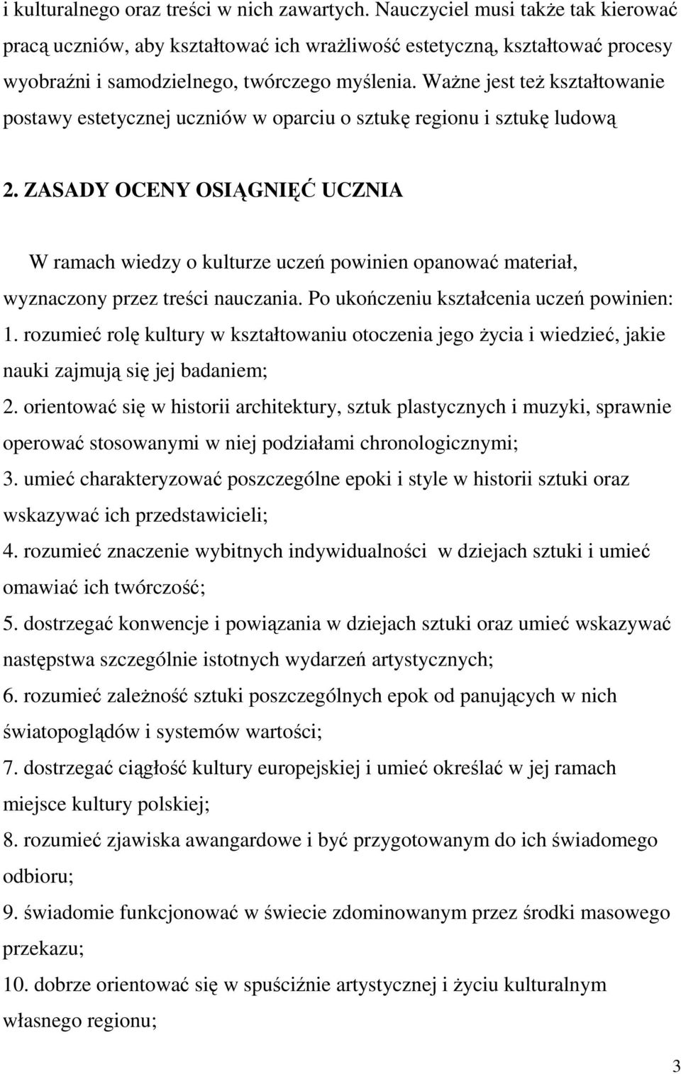 Ważne jest też kształtowanie postawy estetycznej uczniów w oparciu o sztukę regionu i sztukę ludową 2.