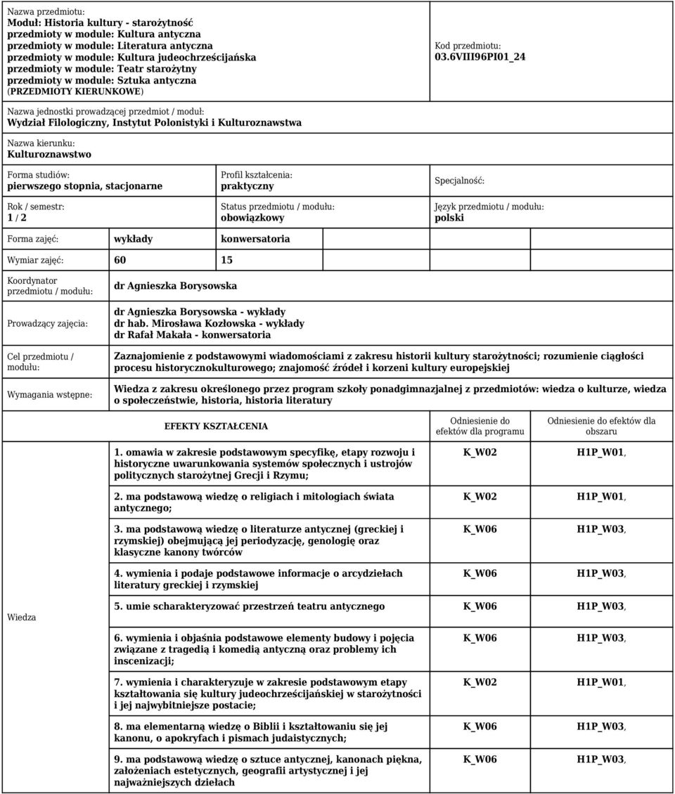 6VIII96PI01_24 Nazwa jednostki prowadzącej przedmiot / moduł: Wydział Filologiczny, Instytut Polonistyki i Kulturoznawstwa Nazwa kierunku: Kulturoznawstwo Forma studiów: pierwszego stopnia,