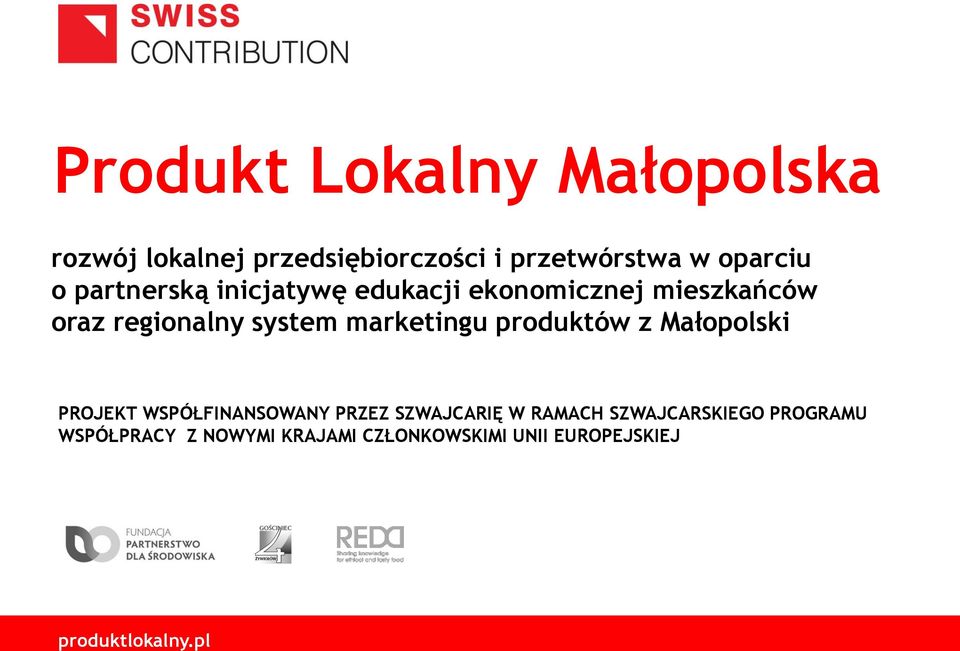 system marketingu produktów z Małopolski PROJEKT WSPÓŁFINANSOWANY PRZEZ SZWAJCARIĘ