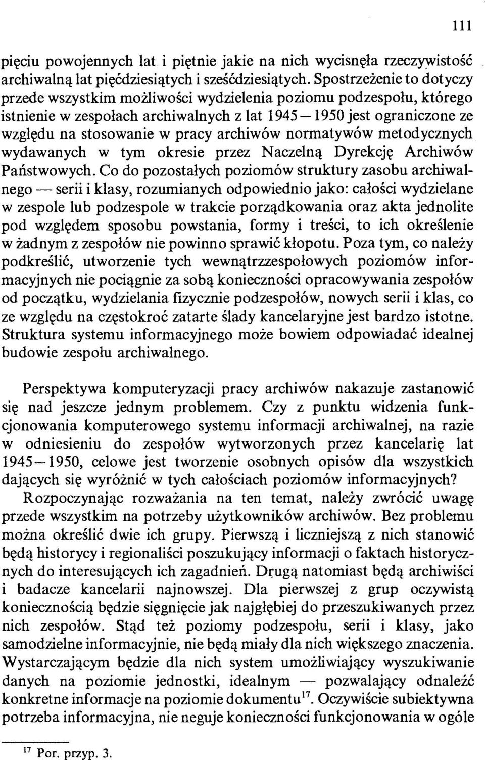 archiwów normatywów metodycznych wydawanych w tym okresie przez Naczelną Dyrekcję Archiwów Państwowych.