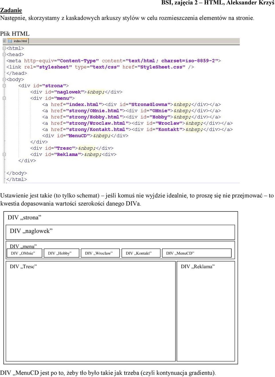 Plik HTML Ustawienie jest takie (to tylko schemat) jeśli komuś nie wyjdzie idealnie, to