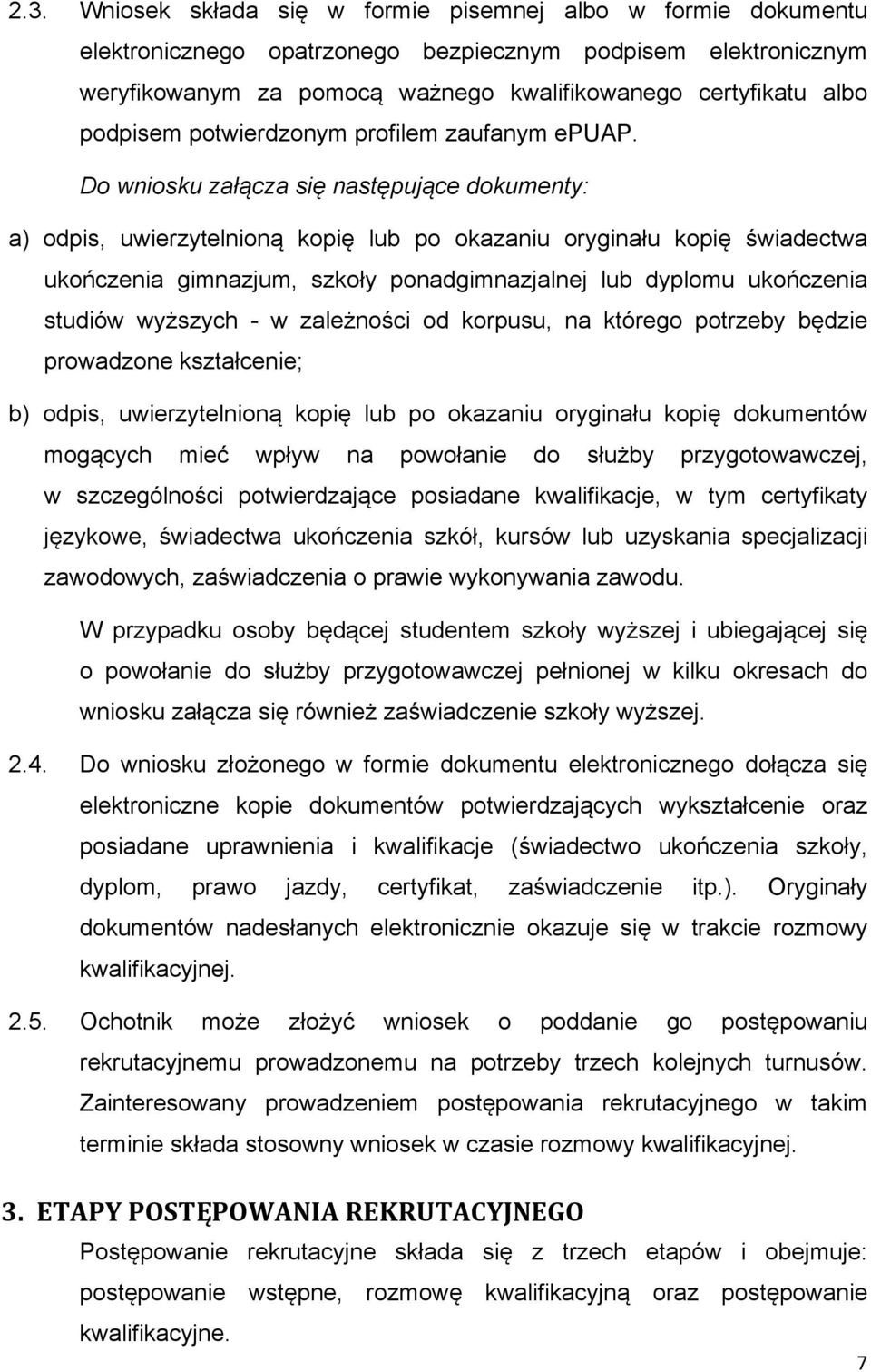 Do wniosku załącza się następujące dokumenty: a) odpis, uwierzytelnioną kopię lub po okazaniu oryginału kopię świadectwa ukończenia gimnazjum, szkoły ponadgimnazjalnej lub dyplomu ukończenia studiów