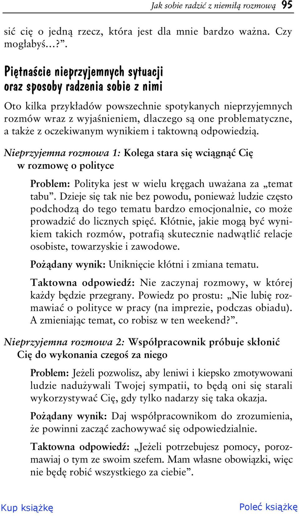 z oczekiwanym wynikiem i taktown odpowiedzi. Nieprzyjemna rozmowa 1: Kolega stara si wci gn Ci w rozmow o polityce Problem: Polityka jest w wielu kr gach uwa ana za temat tabu.