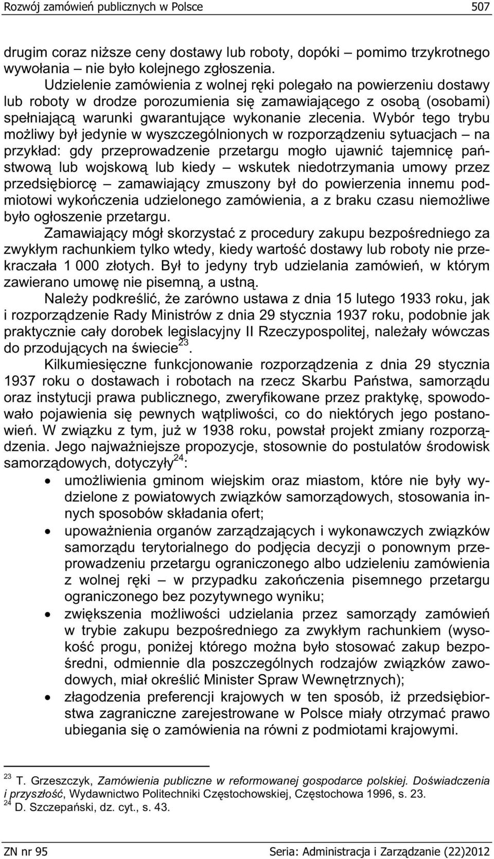 Wybór tego trybu mo liwy by jedynie w wyszczególnionych w rozporz dzeniu sytuacjach na przyk ad: gdy przeprowadzenie przetargu mog o ujawni tajemnic pa stwow lub wojskow lub kiedy wskutek