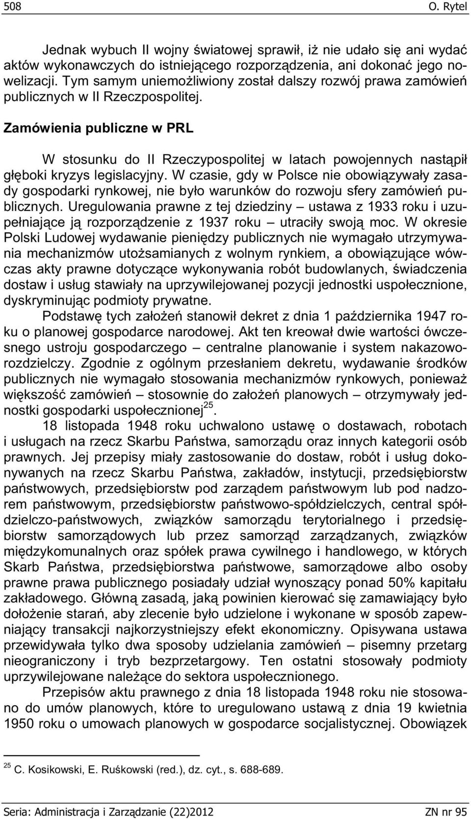 Zamówienia publiczne w PRL W stosunku do II Rzeczypospolitej w latach powojennych nast pi g boki kryzys legislacyjny.